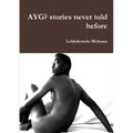 AYG? stories never told before
