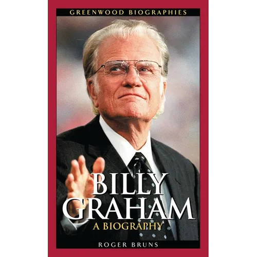 Billy Graham: A Biography