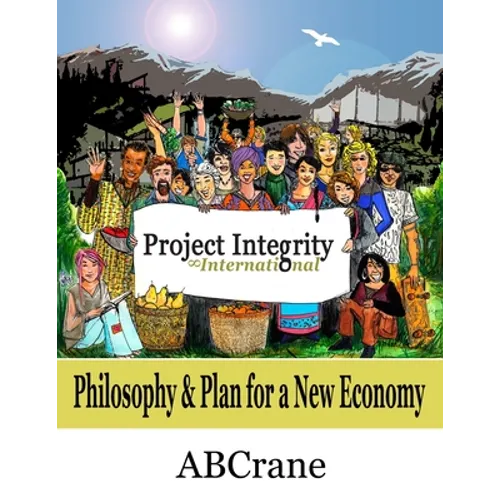 Project Integrity International: Philosophy & Plan for a New Economy