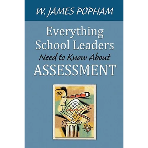Everything School Leaders Need to Know About Assessment
