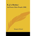 R. J.'s Mother: And Some Other People (1908)