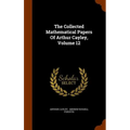 The Collected Mathematical Papers Of Arthur Cayley, Volume 12