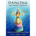 Dancing the Inner Serpent: Memoirs of a Suburban Snake Priestess