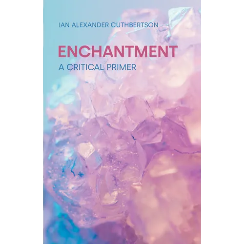 Enchantment: A Critical Primer