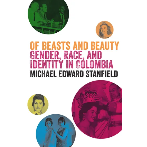 Of Beasts and Beauty: Gender, Race, and Identity in Colombia