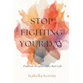 Stop Fighting Your Day: Practical Acceptance for Real Life