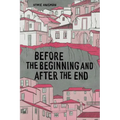 Before the Beginning and After the End