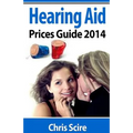 Hearing Aid Prices Guide 2014: Comparing Phonak, Widex, Siemens, Oticon, Starkey, Resound, Unitron, Digital Hearing Aids