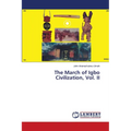 The March of Igbo Civilization, Vol. II