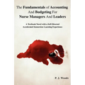 The Fundamentals of Accounting And Budgeting For Nurse Managers And Leaders: A Textbook Novel with a Self-Directed Accelerated Immersion Learning Expe