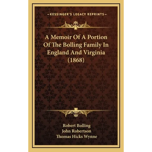 A Memoir Of A Portion Of The Bolling Family In England And Virginia (1868)