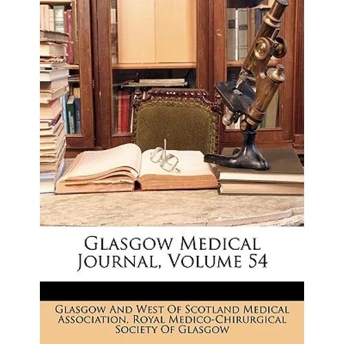 Glasgow Medical Journal, Volume 54
