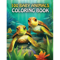 100 Baby Animals: A coloring Book Featuring 100 Cute Baby Animals From Farms, Forest, Jungles and oceans For Kids And Adults