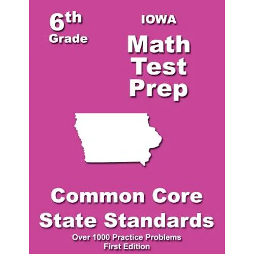Iowa 6th Grade Math Test Prep: Common Core Learning Standards