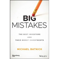 Big Mistakes: The Best Investors and Their Worst Investments