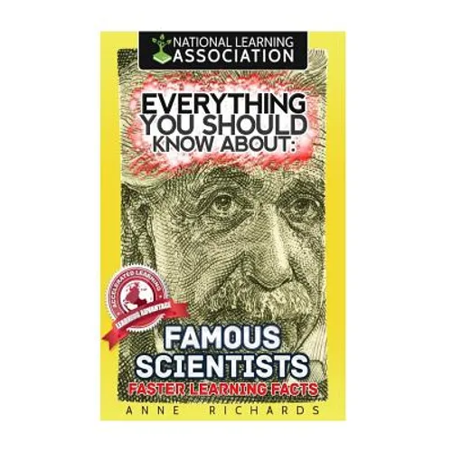 Everything You Should Know About: Famous Scientists
