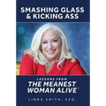 Smashing Glass & Kicking Ass: Lessons from The Meanest Woman Alive