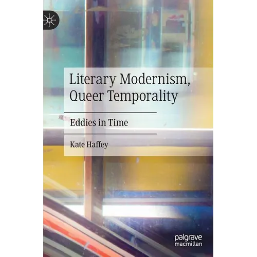 Literary Modernism, Queer Temporality: Eddies in Time