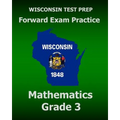 WISCONSIN TEST PREP Forward Exam Practice Mathematics Grade 3