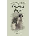 Finding Hope: Adriana's Story