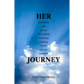 HER confusing sad joyous challenging defeating exciting lonely strong beautiful JOURNEY