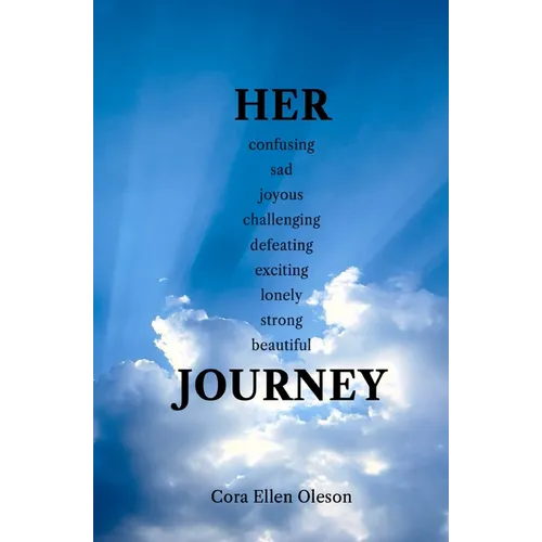 HER confusing sad joyous challenging defeating exciting lonely strong beautiful JOURNEY