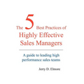 The 5 Best Practices of Highly Effective Sales Managers: A Guide to Leading High Performance Sales Teams