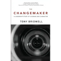 The Changemaker: A Leadership Story of Courage and Character