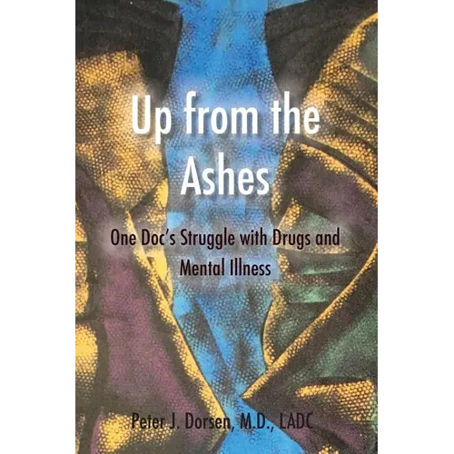 Up from the Ashes: One Doc's Struggle with Drugs and Mental Illness