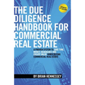 The Due Diligence Handbook For Commercial Real Estate: A Proven System To Save Time, Money, Headaches And Create Value When Buying Commercial Real Est