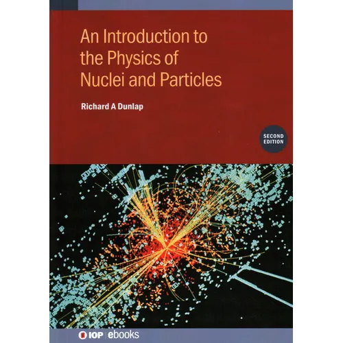 An Introduction to the Physics of Nuclei and Particles (Second Edition)