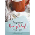 Organize Every Day! Weekly Planner and Note Pad