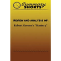 Review and Analysis of: Robert Greene's Mastery