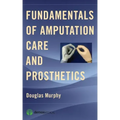 Fundamentals of Amputation Care and Prosthetics