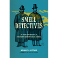 Smell Detectives: An Olfactory History of Nineteenth-Century Urban America