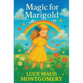 Magic for Marigold: A Novel of Childhood and Wonder
