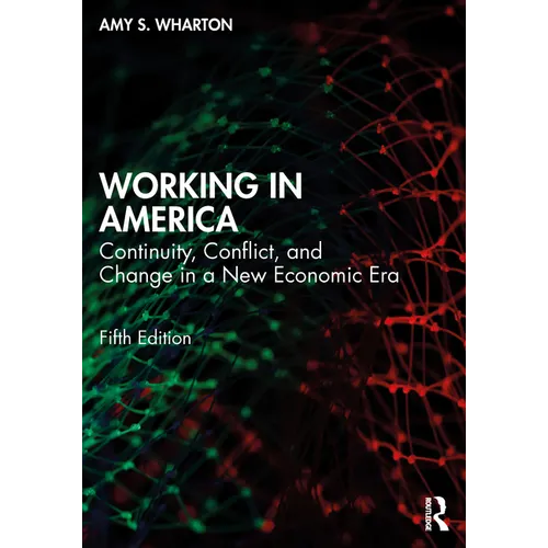 Working in America: Continuity, Conflict, and Change in a New Economic Era