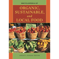Encyclopedia of Organic, Sustainable, and Local Food