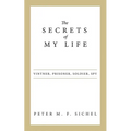 The Secrets of My Life: Vintner, Prisoner, Soldier, Spy