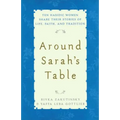 Around Sarah's Table: Ten Hasidic Women Share Their Stories of Life, Fai