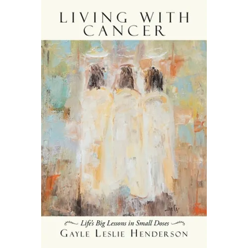 Living with Cancer: Life's Big Lessons in Small Doses