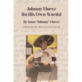 Johnny Florez: (In His Own Words)