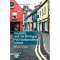 Disability and Life Writing in Post-Independence Ireland