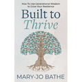 Built to Thrive: How to Use Generational Wisdom to Grow Your Resilience