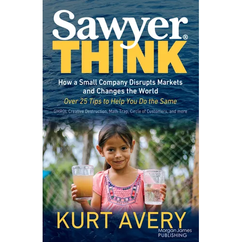 Sawyer Think: How a Small Company Disrupts Markets and Changes the World
