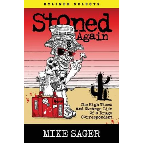 Stoned Again: The High Times and Strange Life of a Drugs Correspondent