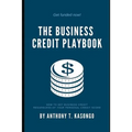 The Business Credit Playbook: How to Get Business Credit Regardless of Your Personal Credit Score