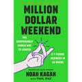 Million Dollar Weekend: The Surprisingly Simple Way to Launch a 7-Figure Business in 48 Hours