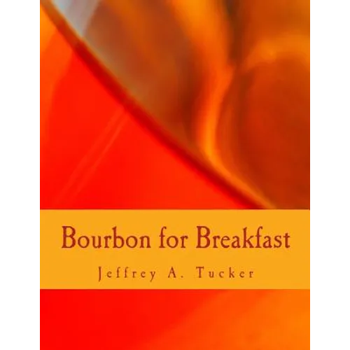 Bourbon for Breakfast (Large Print Edition): Living Outside the Statist Quo