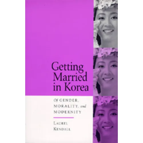 Getting Married in Korea: Of Gender, Morality, and Modernity
